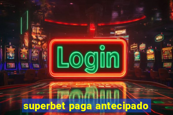 superbet paga antecipado